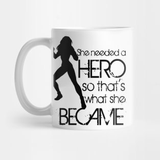 She Needed a Hero Mug